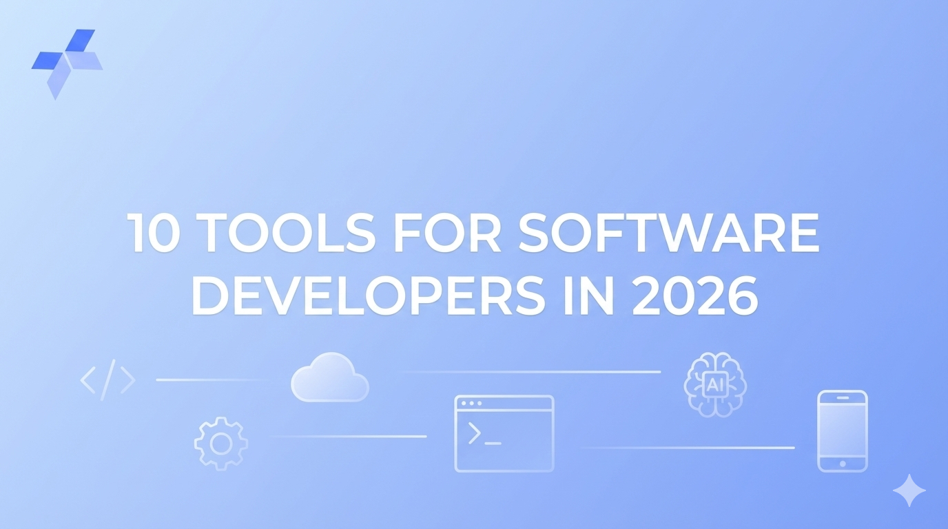10 Developer Tools Every Engineer Should Know in 2026