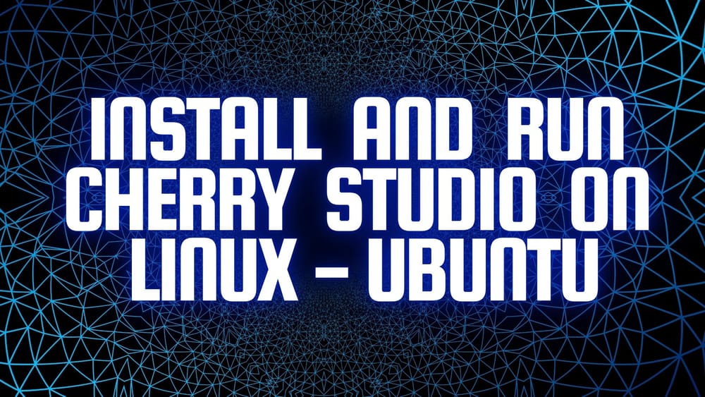 Install Cherry Studio on Linux/Ubuntu (2026 Guide)
