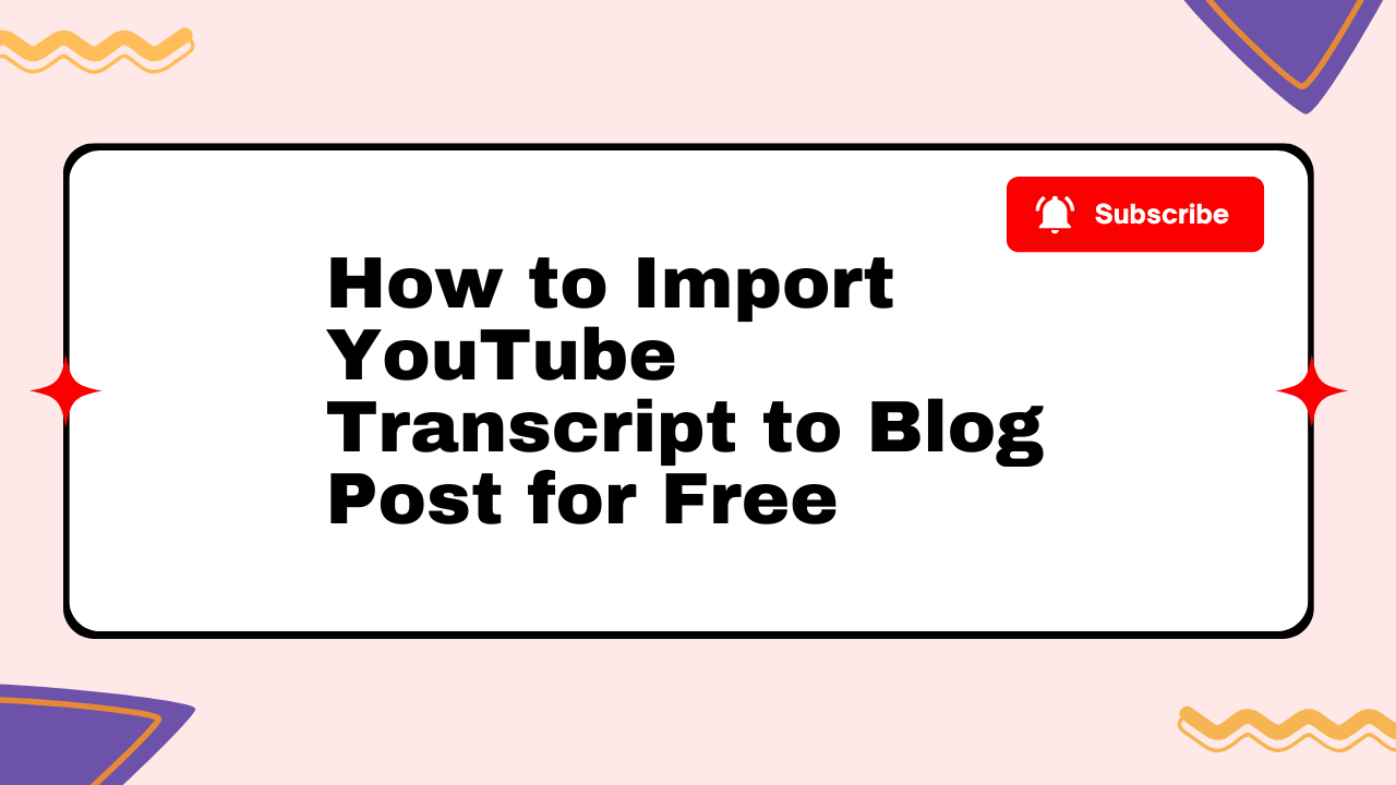 How to Import YouTube Transcript to Blog Post for Free