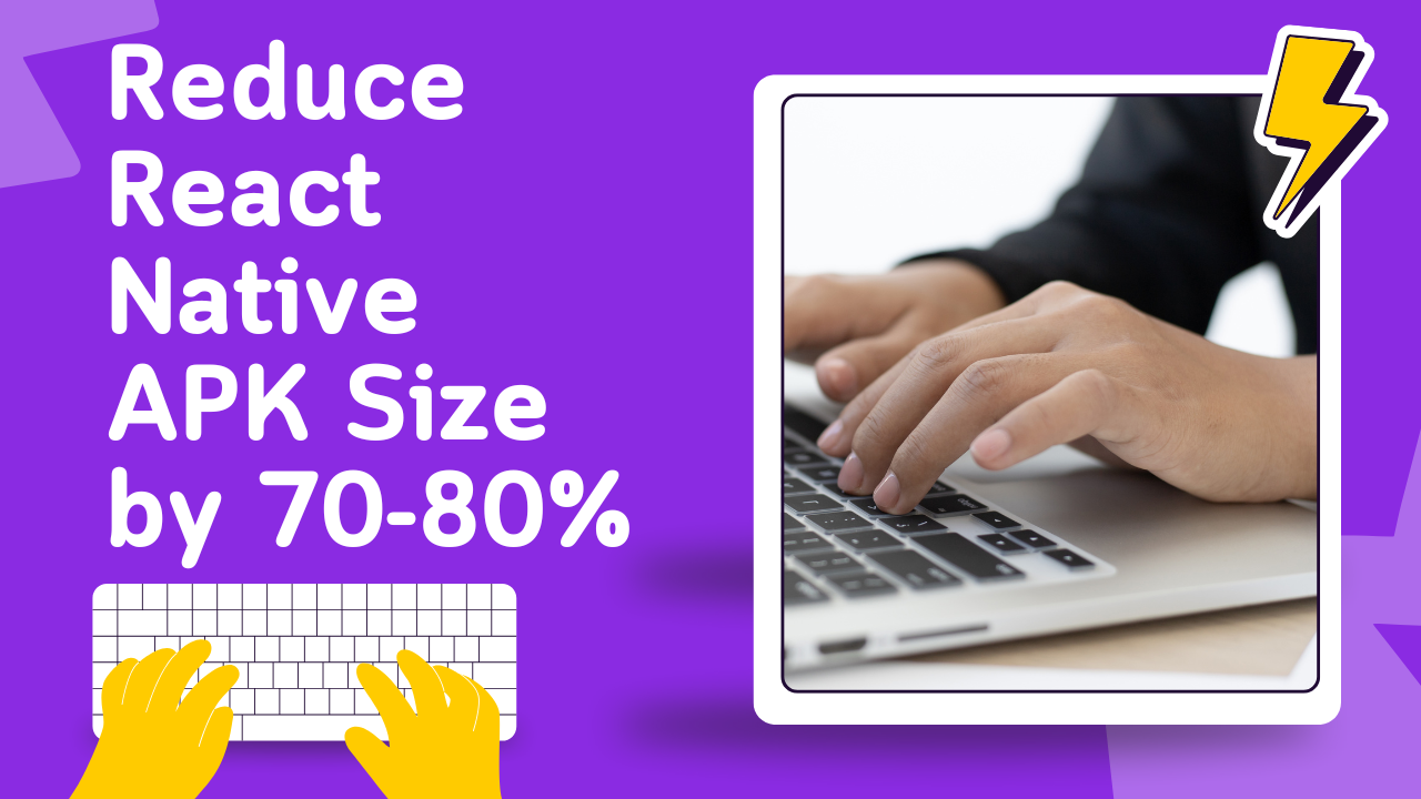 Reduce React Native APK Size by 70-80%: Complete Optimization Guide
