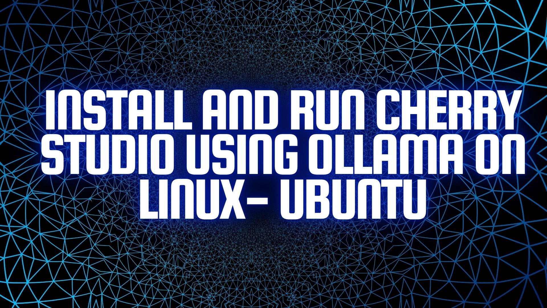 Install and Run Cherry Studio Using Ollama on Linux Ubuntu