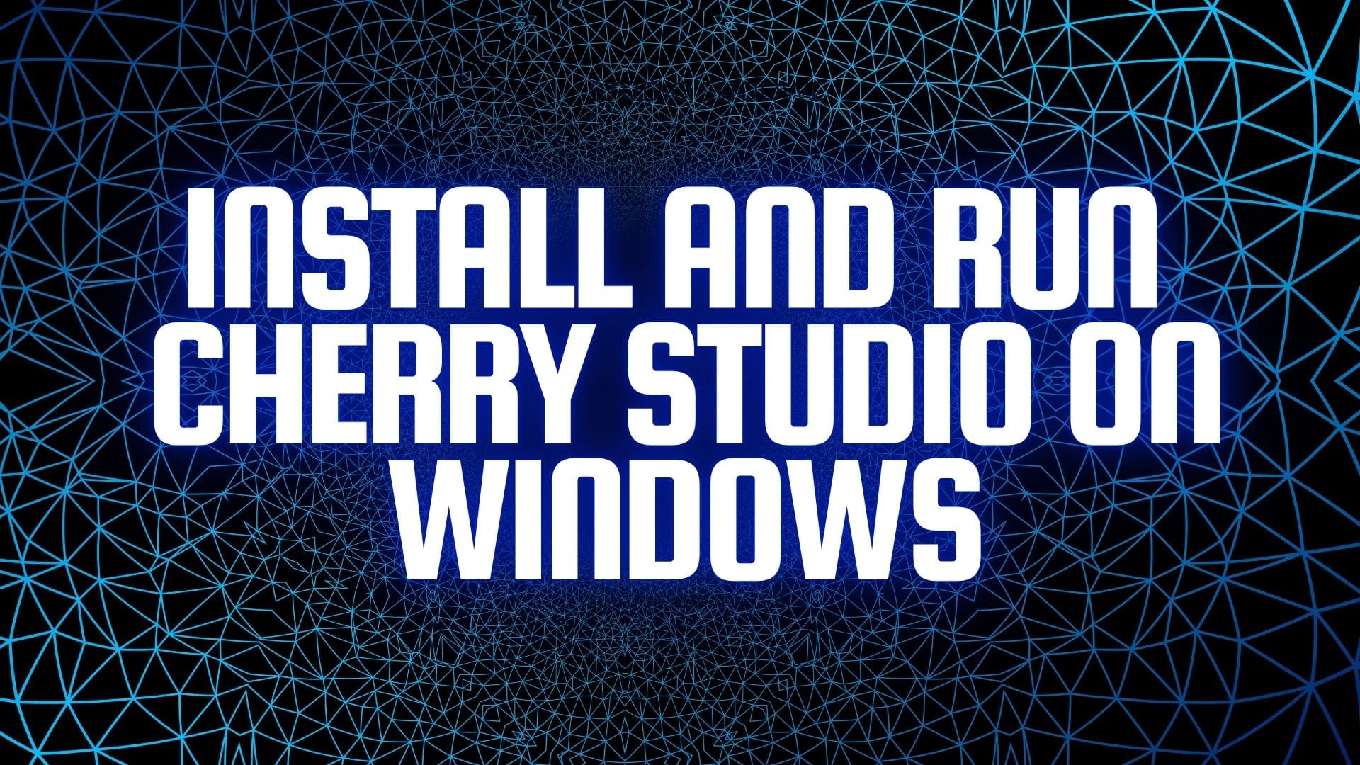 Install and Run Cherry Studio on Windows: A Complete Guide