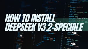 Install DeepSeek V3.2-Speciale: Local + API Setup Guide