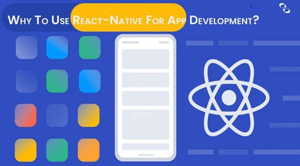 Why To Use React-Native For App Development In 2022?