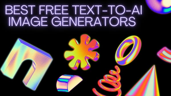 Best Free Text-to-AI Image Generators