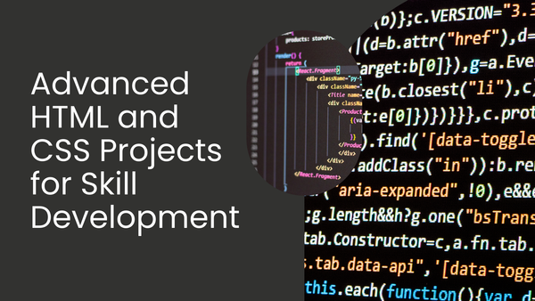 Advanced HTML and CSS Projects for Skill Development