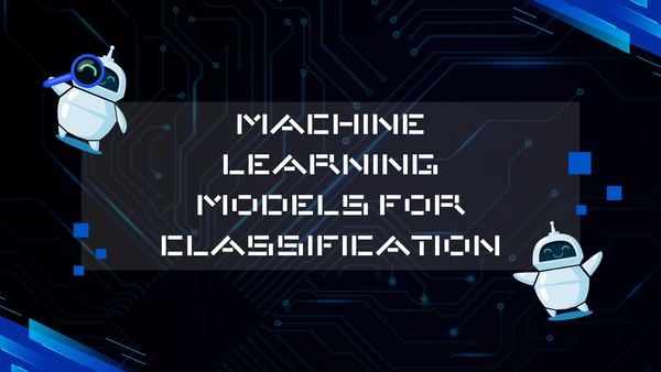 Machine Learning Models for Classification