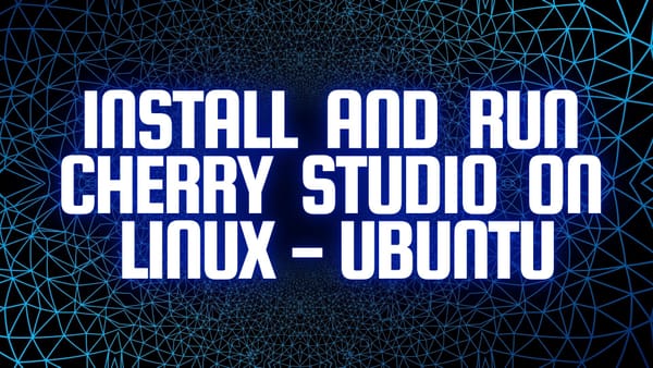 Install and Run Cherry Studio on Linux Ubuntu: A Complete Guide