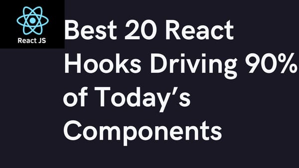 Best 20 React Hooks Driving 90% of Today’s Components
