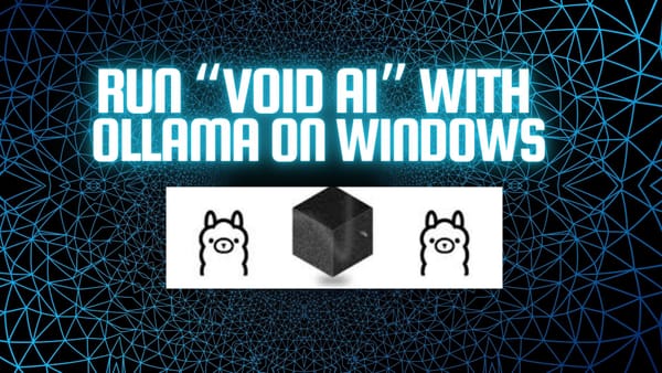 Run Void AI with Ollama on Windows: Cursor AI Alternative