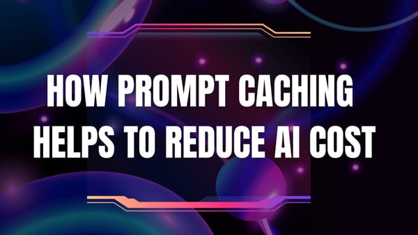 How Prompt Caching Helps to Reduce AI Cost