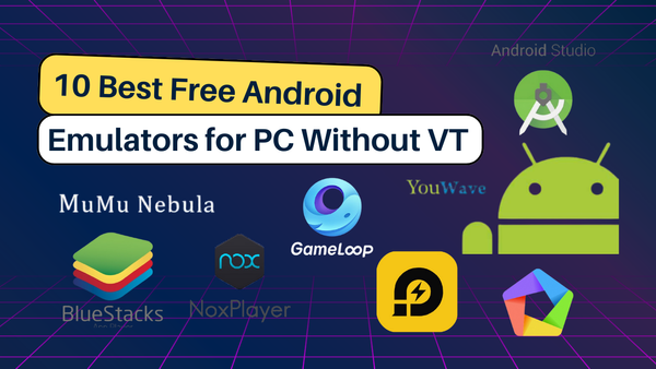 10 Best Android Emulators for Low-End PC –2GB RAM, No VT, No Graphics Card (2026)