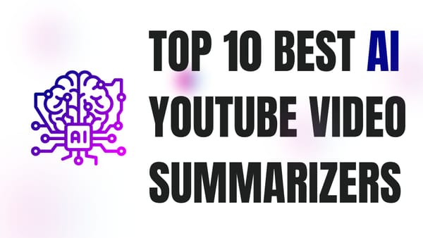 Top 10 Best AI YouTube Video Summarizers