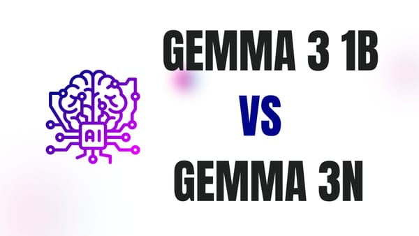 Gemma 3 1B vs Gemma 3n: A Comprehensive Comparison