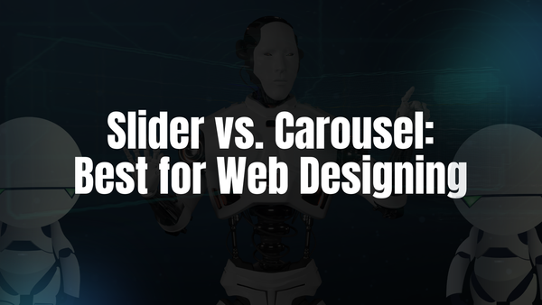 Slider vs. Carousel: Best for Web Designing