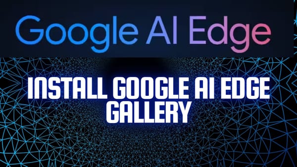 Install Google AI Edge Gallery to Run AI Models on Your Phone