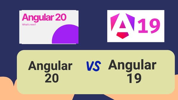 Angular 20 vs Angular 19: Comprehensive Comparison