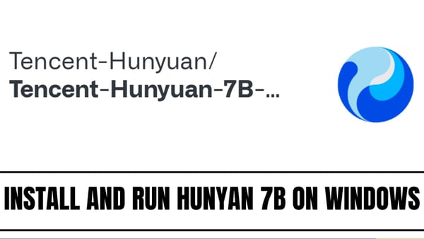 Install and Run Hunyuan 7B on Windows: A Step-by-Step Guide