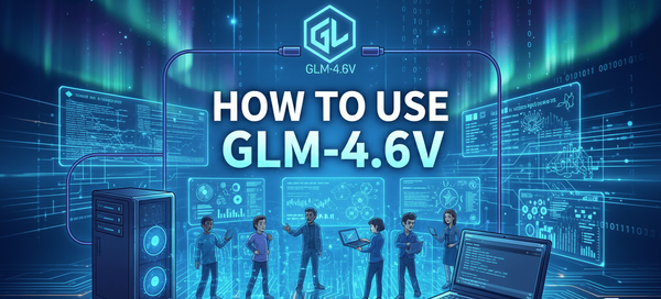 How to Use GLM-4.6V: Complete Setup & API Guide 2025
